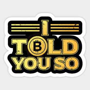 I Told You So Bitcoin BTC Cryptocurrency Sticker